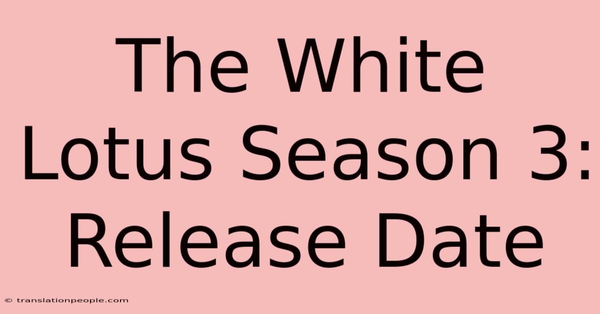 The White Lotus Season 3: Release Date