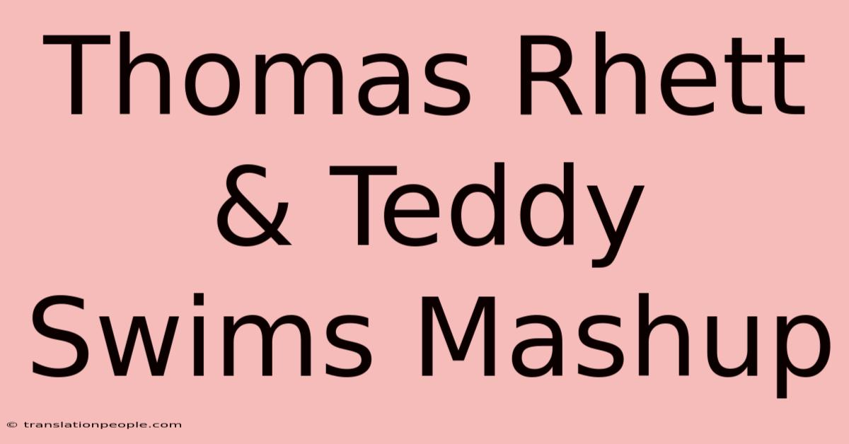 Thomas Rhett & Teddy Swims Mashup