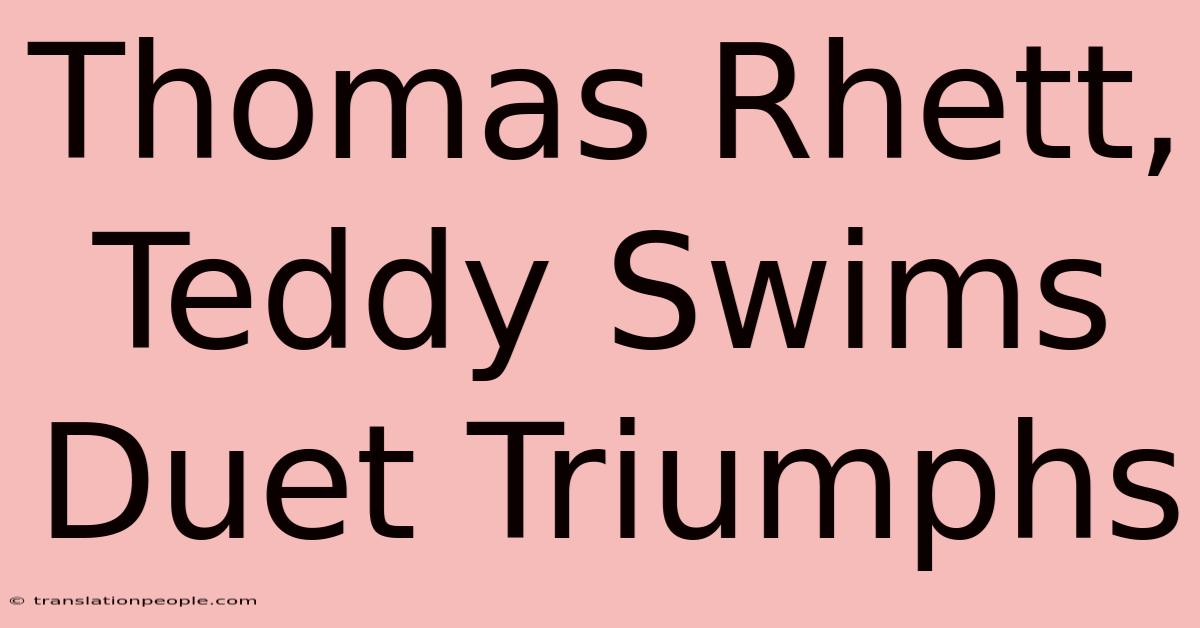 Thomas Rhett, Teddy Swims Duet Triumphs