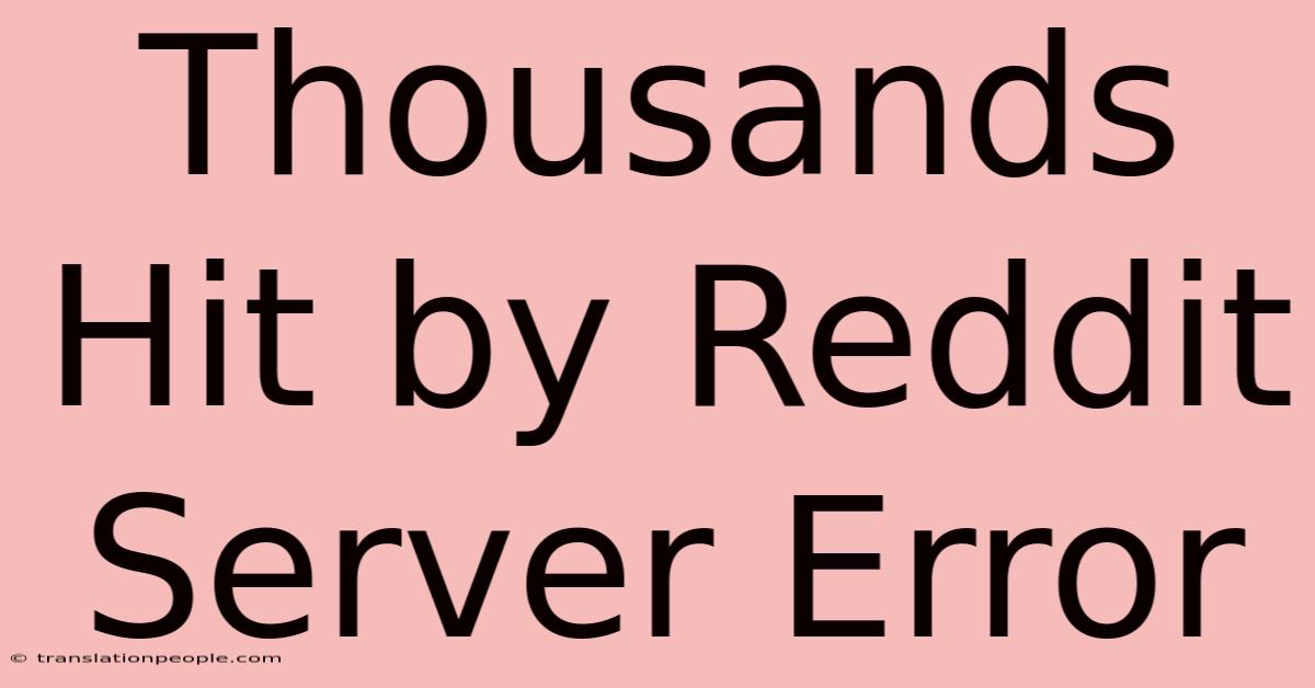 Thousands Hit By Reddit Server Error