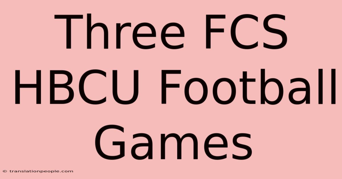 Three FCS HBCU Football Games