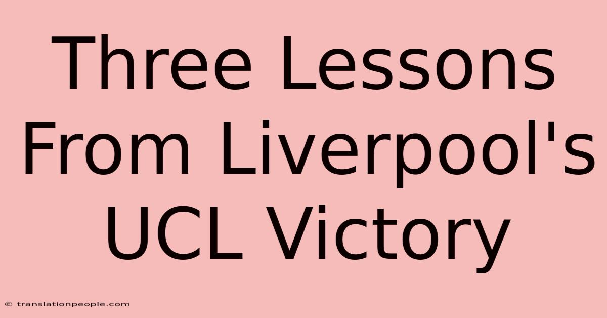 Three Lessons From Liverpool's UCL Victory