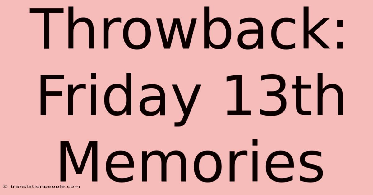 Throwback: Friday 13th Memories