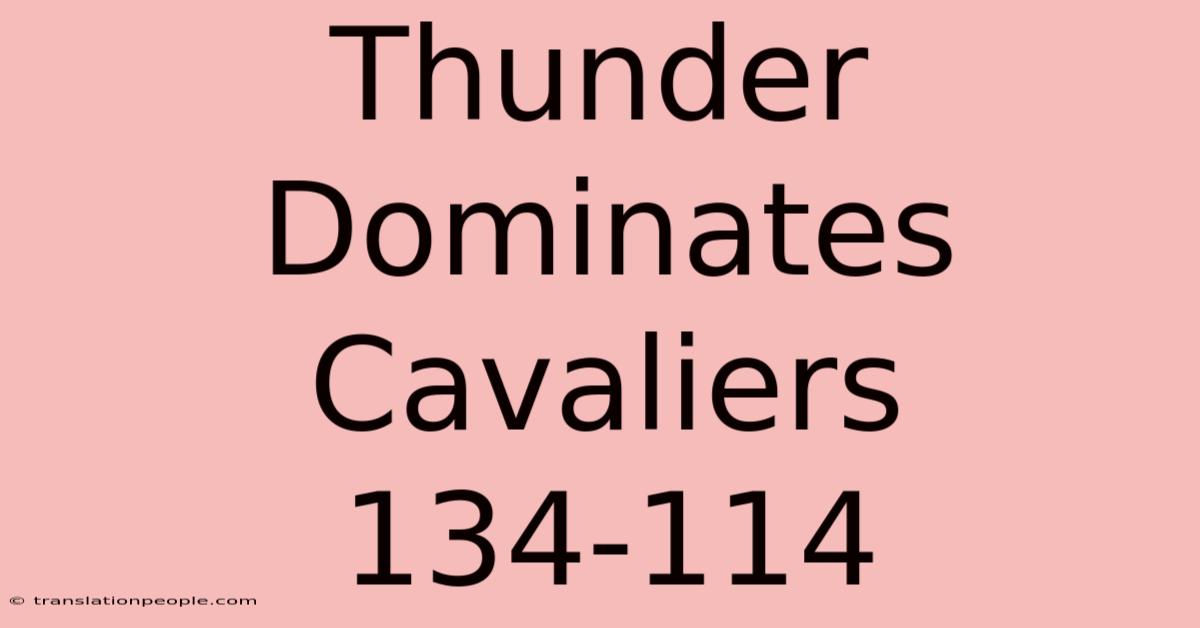 Thunder Dominates Cavaliers 134-114