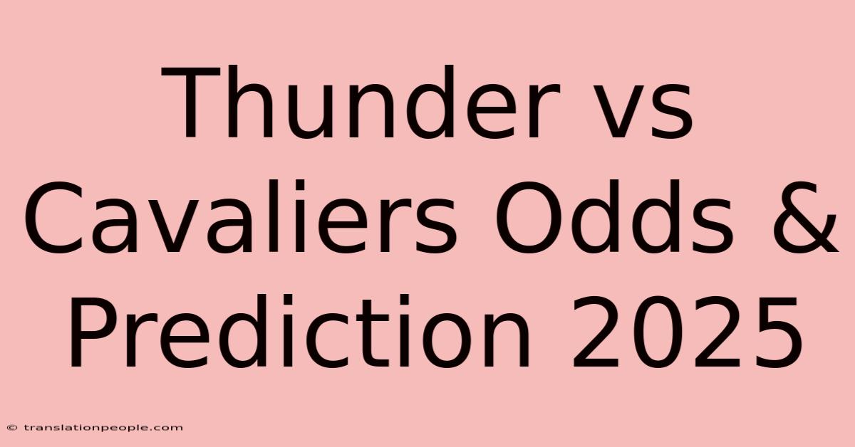 Thunder Vs Cavaliers Odds & Prediction 2025