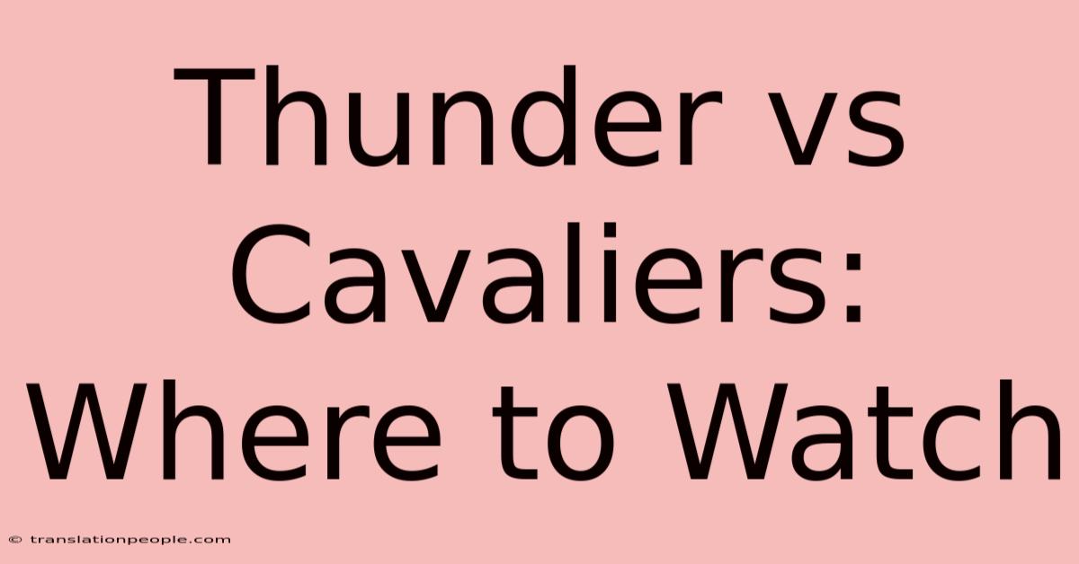 Thunder Vs Cavaliers: Where To Watch