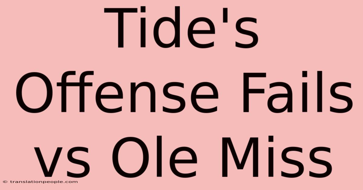 Tide's Offense Fails Vs Ole Miss