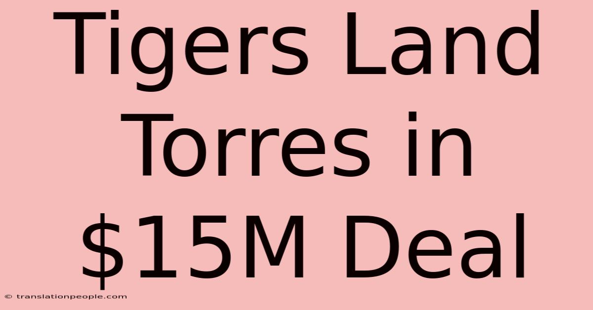 Tigers Land Torres In $15M Deal