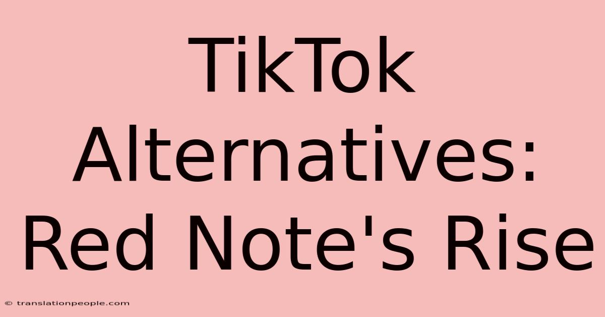 TikTok Alternatives: Red Note's Rise