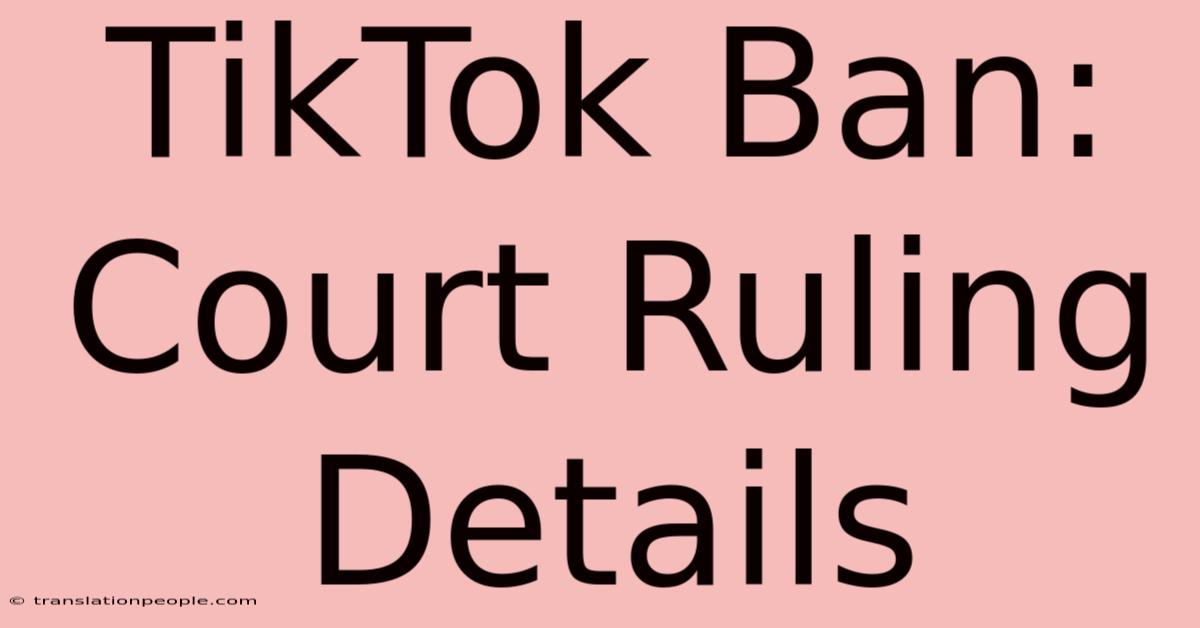 TikTok Ban: Court Ruling Details