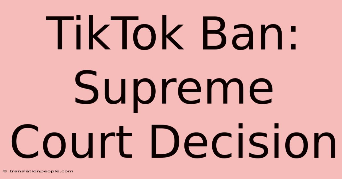 TikTok Ban: Supreme Court Decision