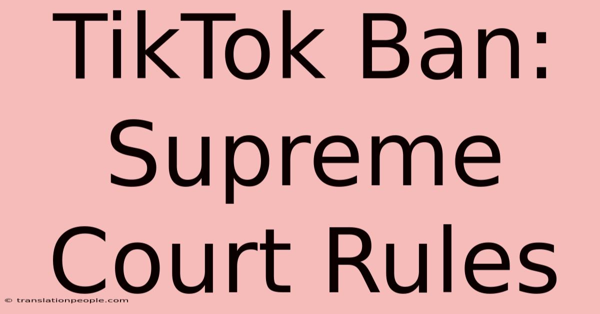 TikTok Ban: Supreme Court Rules