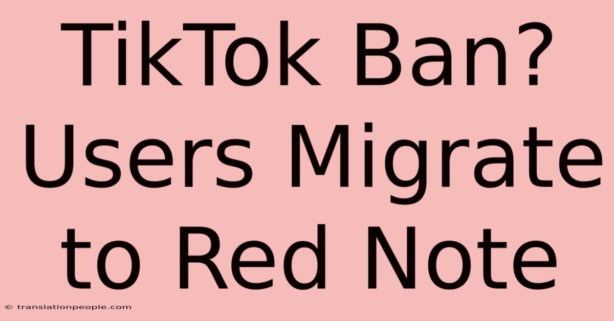 TikTok Ban? Users Migrate To Red Note