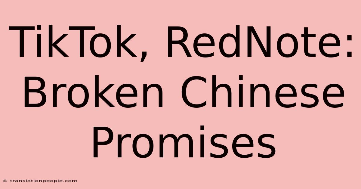 TikTok, RedNote: Broken Chinese Promises