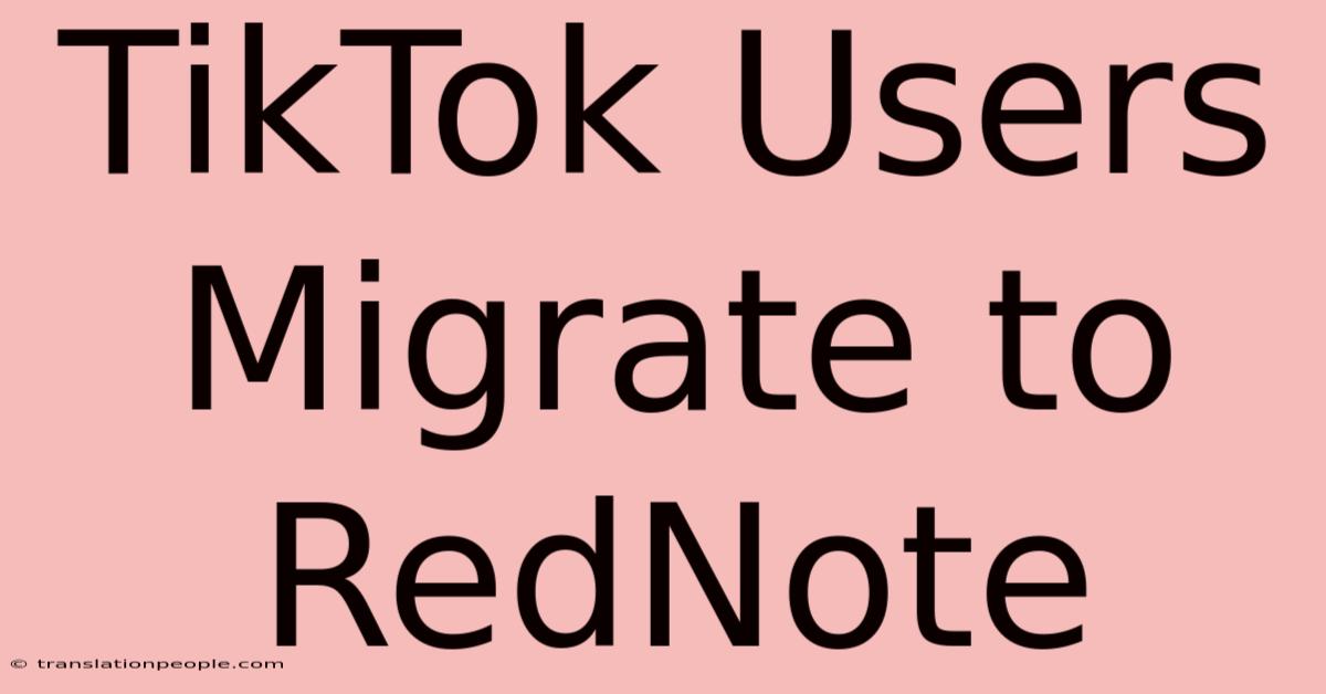 TikTok Users Migrate To RedNote