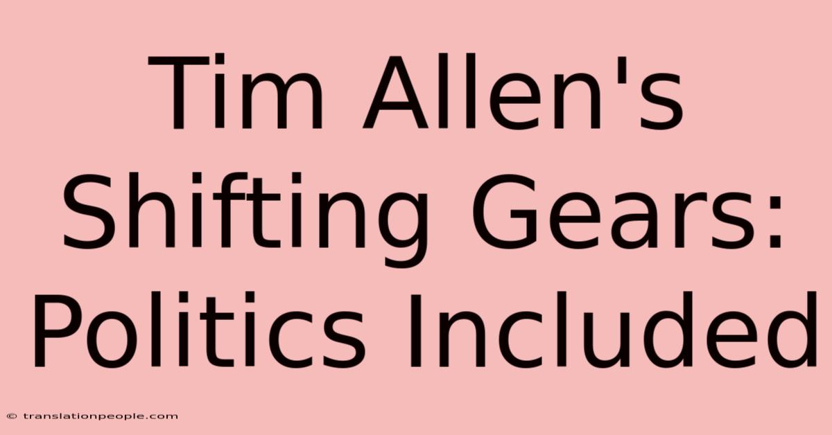 Tim Allen's Shifting Gears: Politics Included