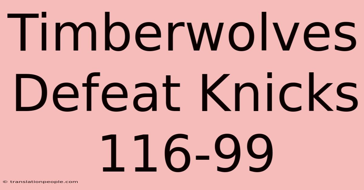 Timberwolves Defeat Knicks 116-99