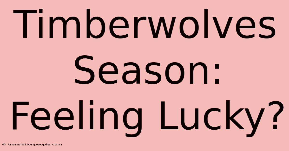 Timberwolves Season: Feeling Lucky?