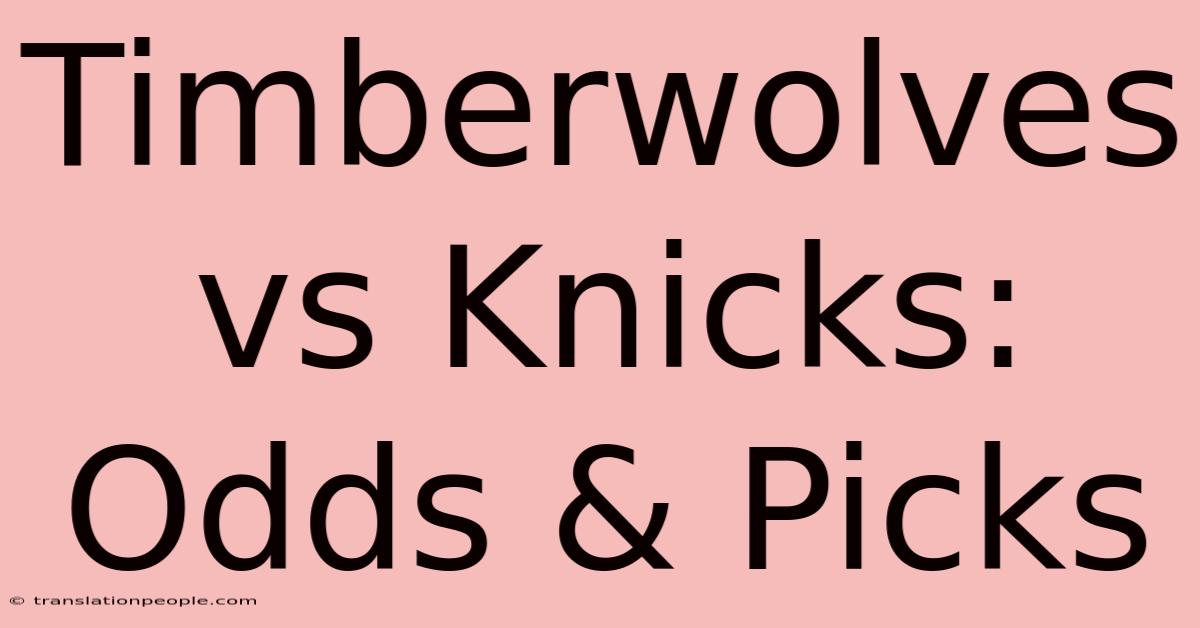 Timberwolves Vs Knicks: Odds & Picks