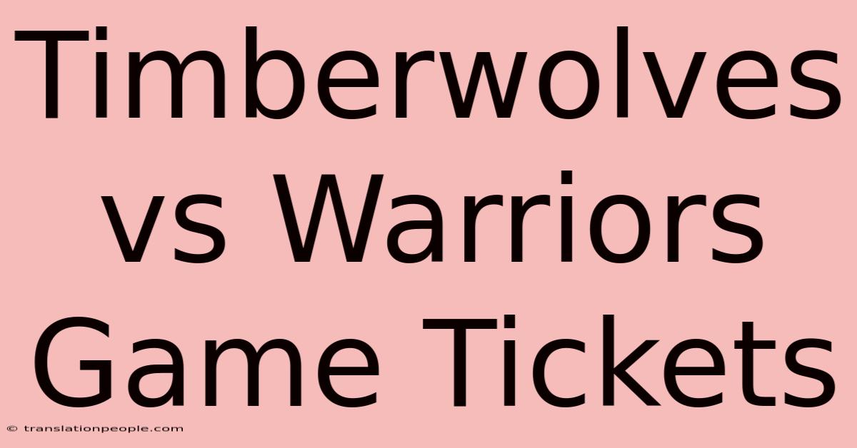 Timberwolves Vs Warriors Game Tickets