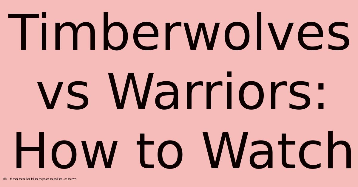 Timberwolves Vs Warriors: How To Watch