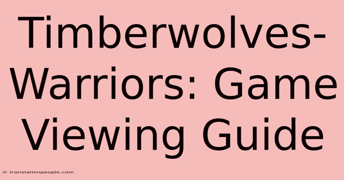 Timberwolves-Warriors: Game Viewing Guide