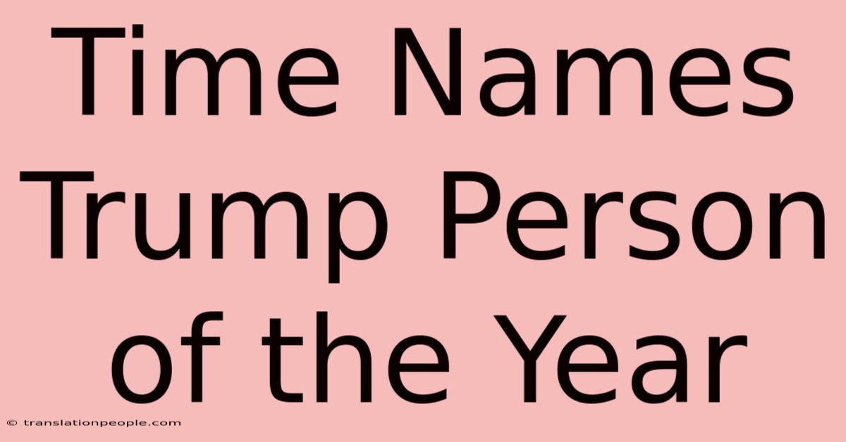 Time Names Trump Person Of The Year