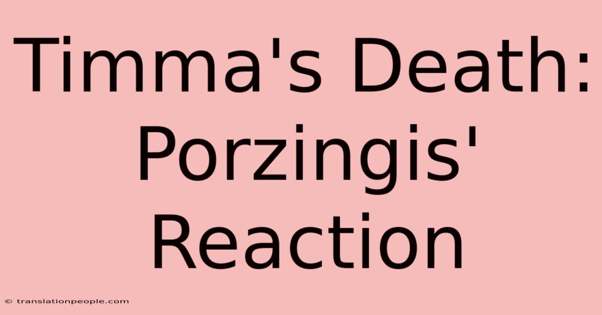 Timma's Death: Porzingis' Reaction