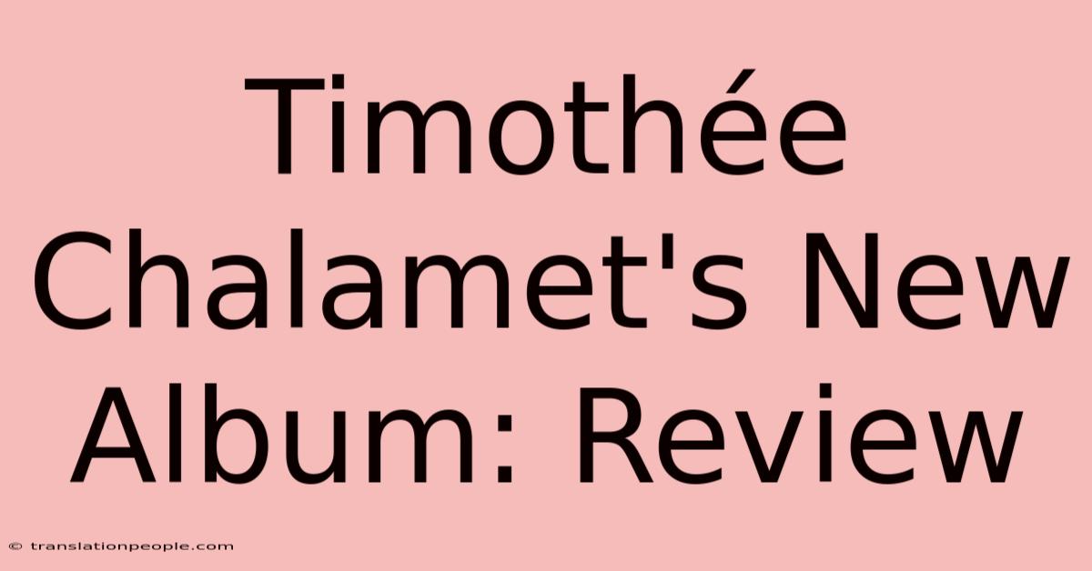 Timothée Chalamet's New Album: Review