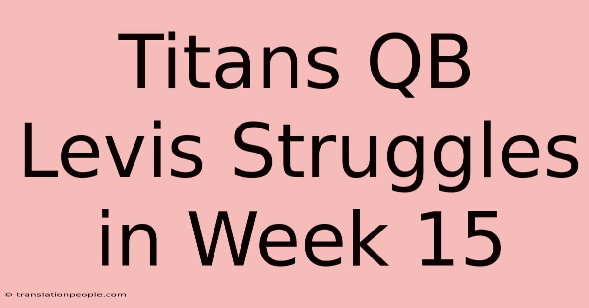 Titans QB Levis Struggles In Week 15