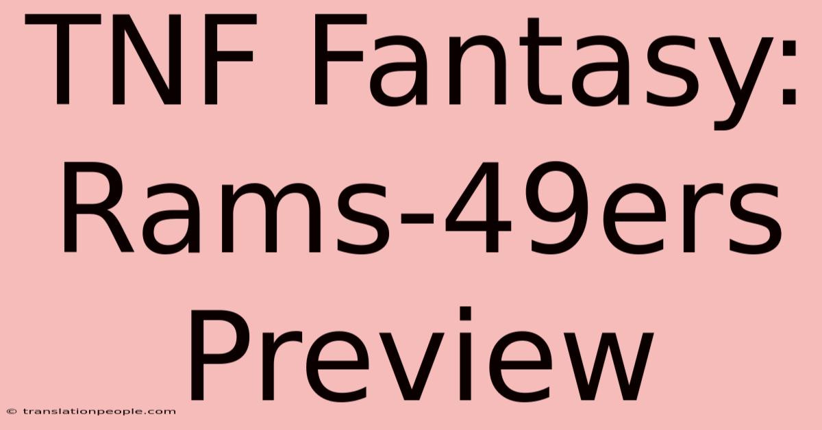 TNF Fantasy: Rams-49ers Preview