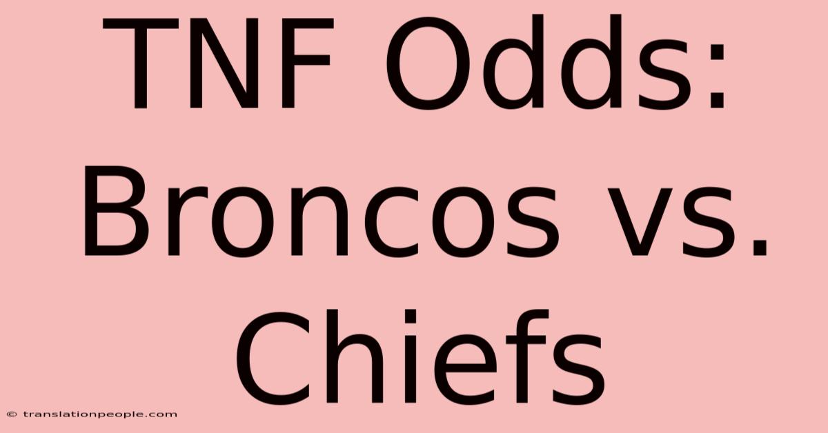 TNF Odds: Broncos Vs. Chiefs