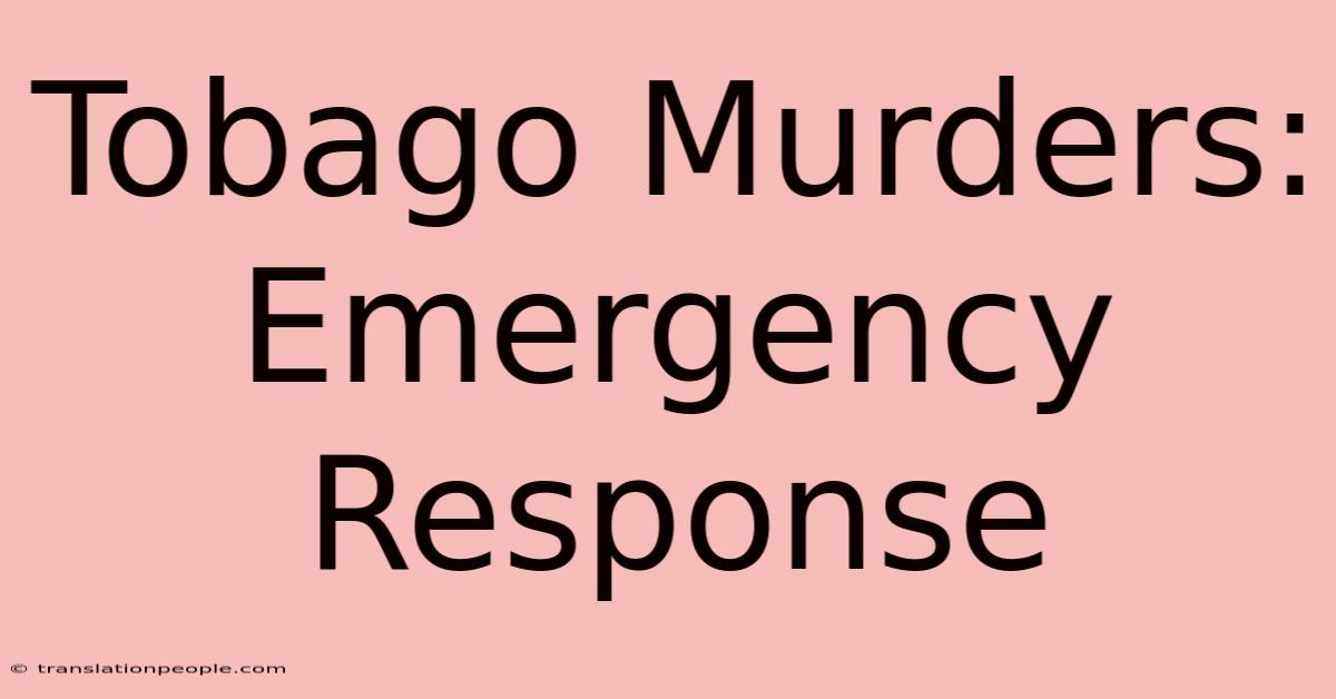 Tobago Murders: Emergency Response