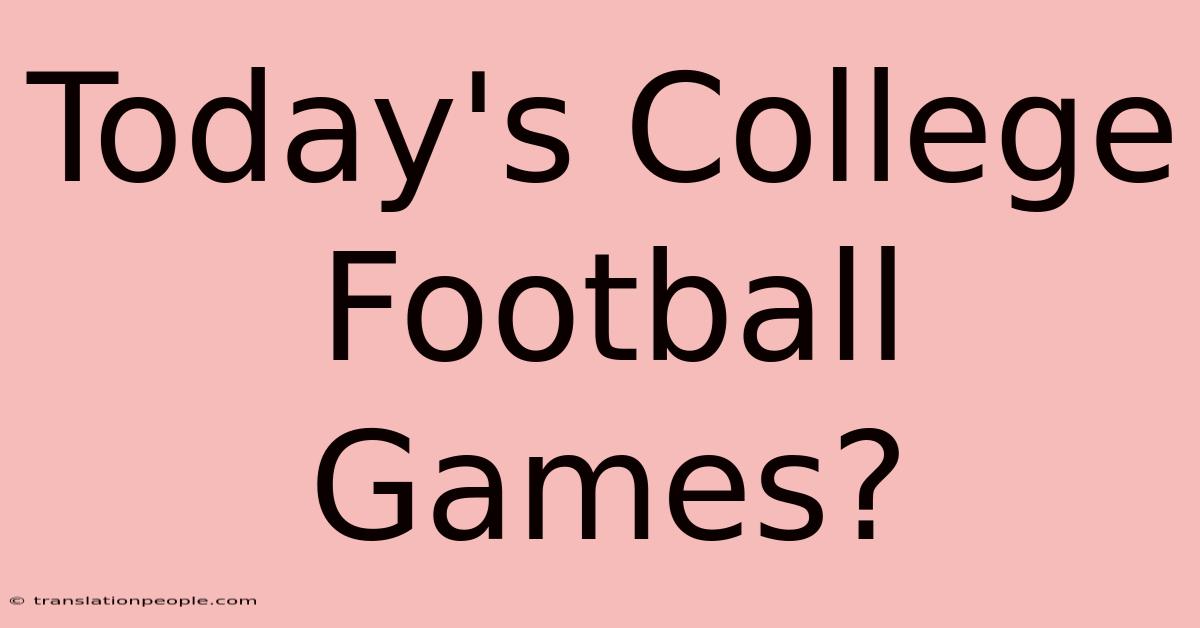 Today's College Football Games?