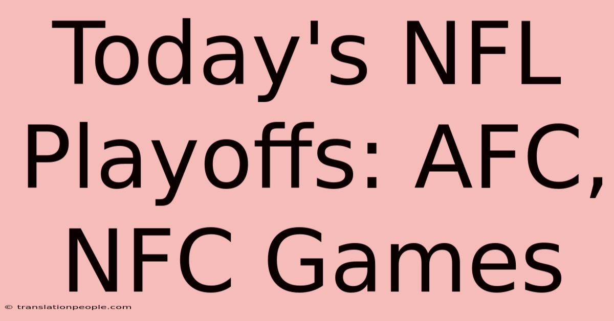 Today's NFL Playoffs: AFC, NFC Games