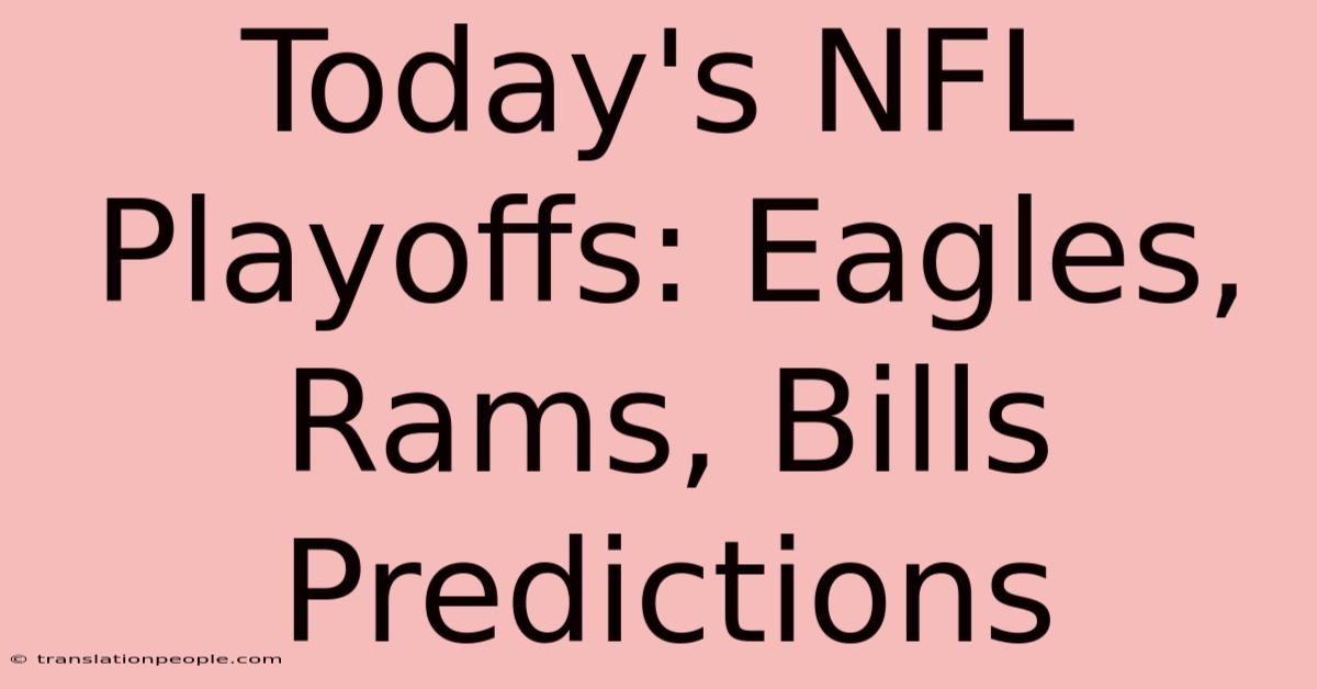 Today's NFL Playoffs: Eagles, Rams, Bills Predictions