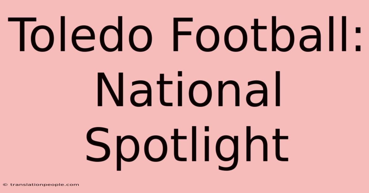 Toledo Football: National Spotlight