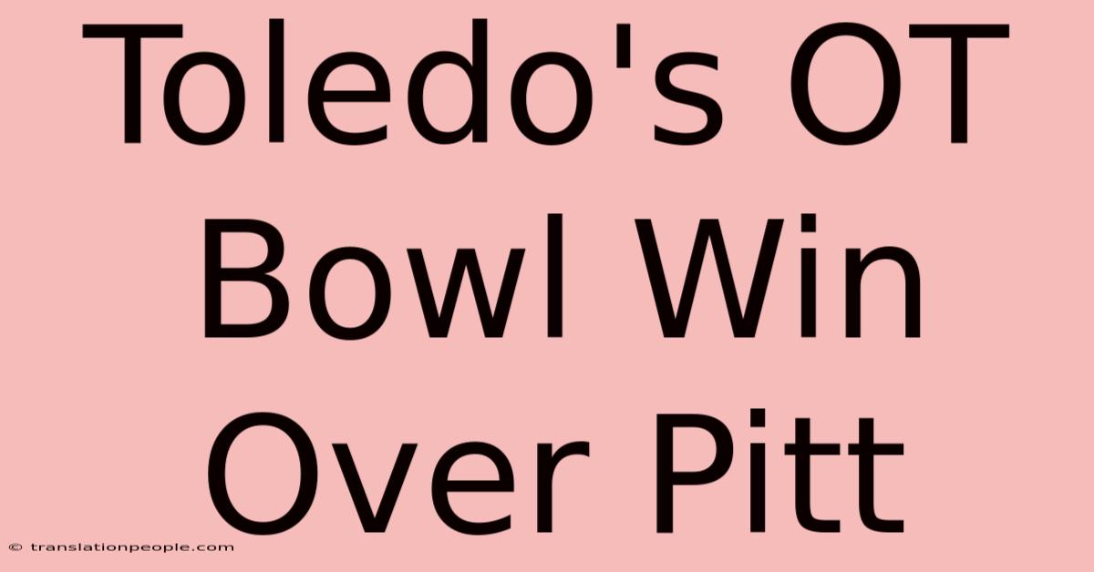 Toledo's OT Bowl Win Over Pitt