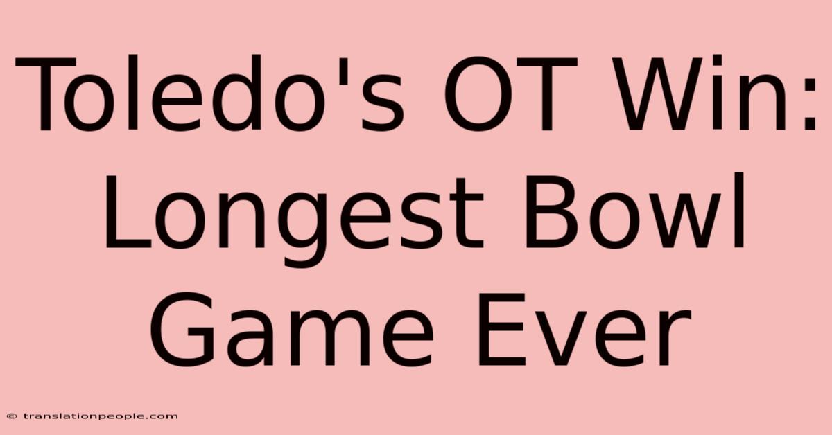 Toledo's OT Win: Longest Bowl Game Ever