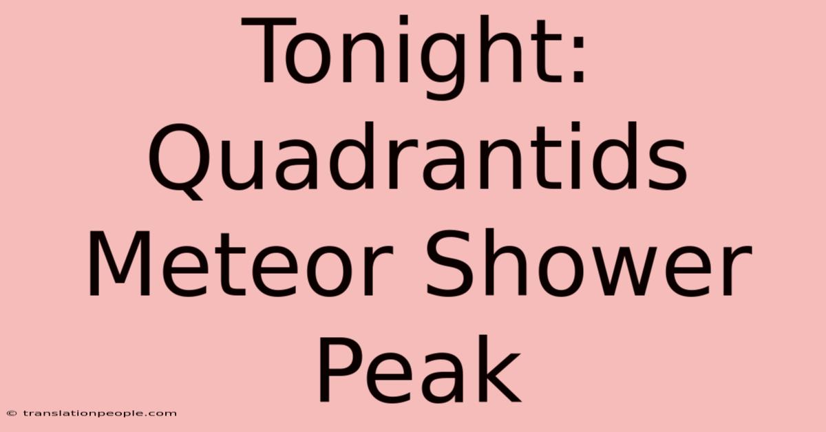 Tonight: Quadrantids Meteor Shower Peak