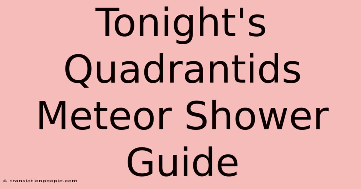 Tonight's Quadrantids Meteor Shower Guide