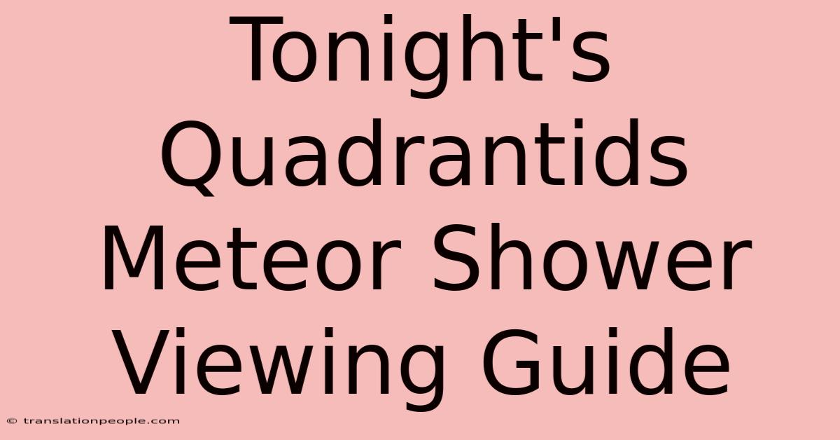 Tonight's Quadrantids Meteor Shower Viewing Guide