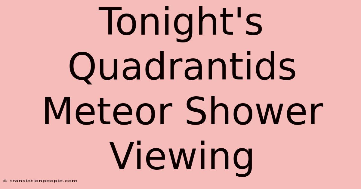 Tonight's Quadrantids Meteor Shower Viewing