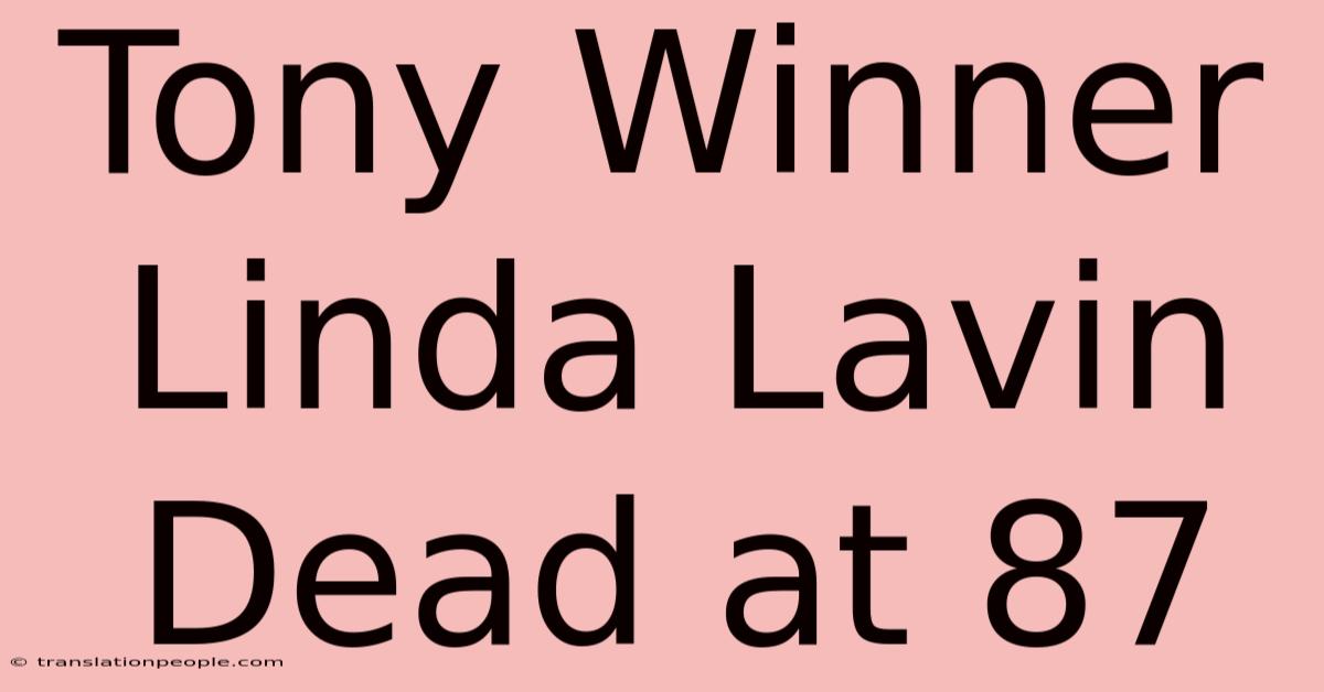 Tony Winner Linda Lavin Dead At 87