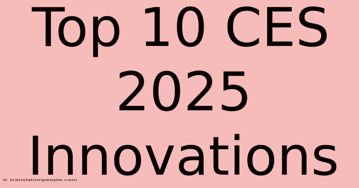 Top 10 CES 2025 Innovations