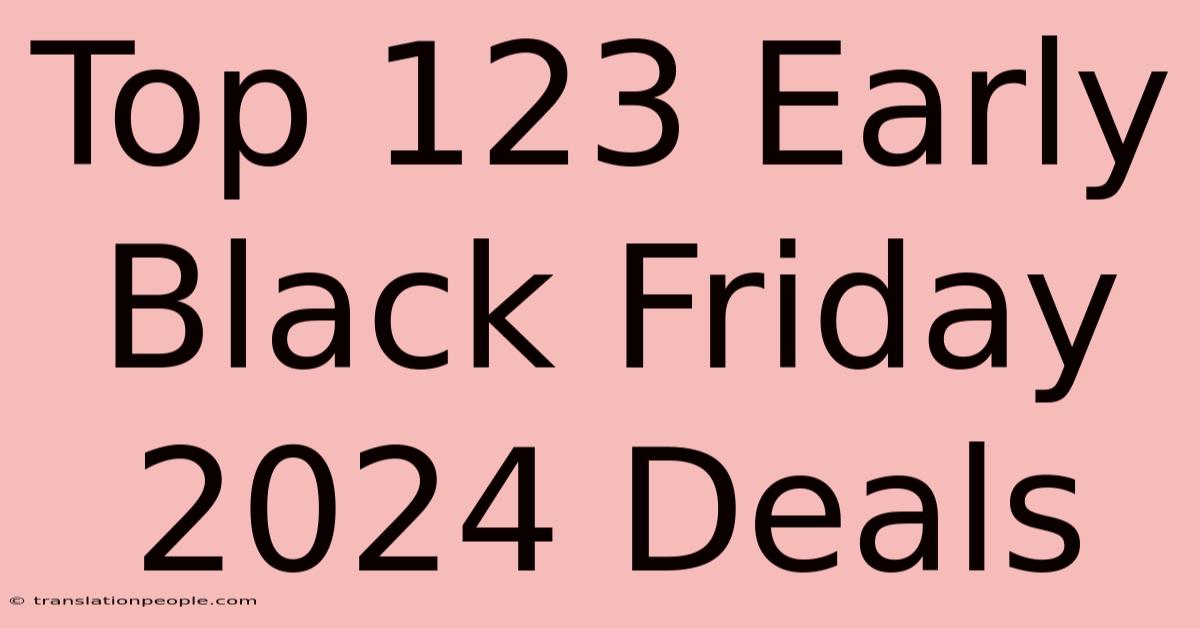 Top 123 Early Black Friday 2024 Deals