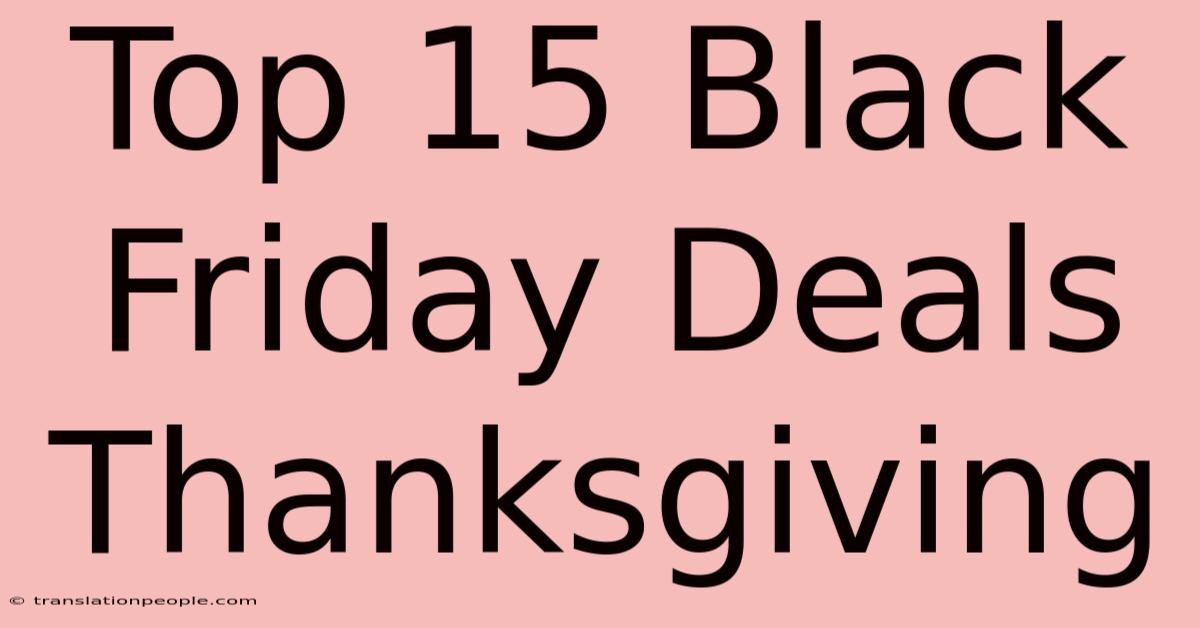 Top 15 Black Friday Deals Thanksgiving