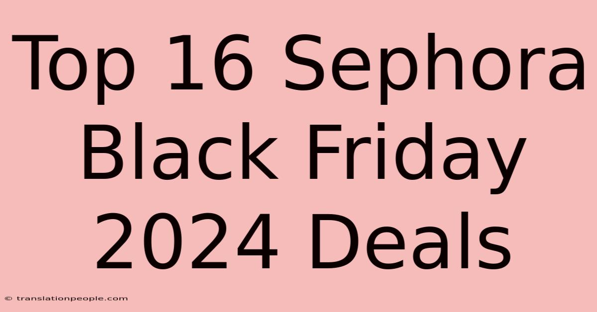 Top 16 Sephora Black Friday 2024 Deals