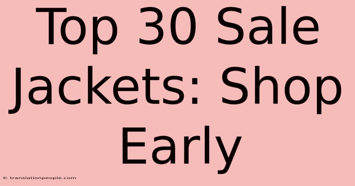 Top 30 Sale Jackets: Shop Early