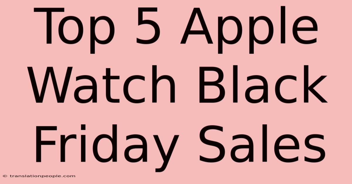 Top 5 Apple Watch Black Friday Sales